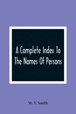 Complete Index To The Names Of Persons, Places And Subjects Mentioned In Littell'S Laws Of Kentucky