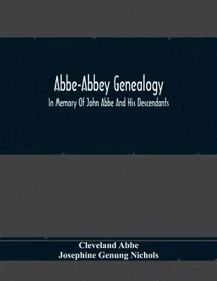 Cleveland Abbe - Abbe-Abbey Genealogy, In Memory Of John Abbe And His Descendants, Häftad. Tillgänglighet: Lägg i varukorg