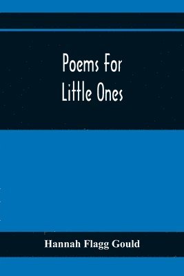 Hannah Flagg Gould - Poems For Little Ones, Häftad. Tillgänglighet: Lägg i varukorg