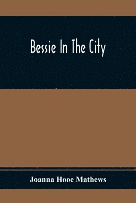 Joanna Hooe Mathews - Bessie In The City, Häftad