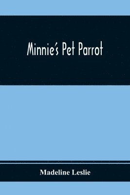 Madeline Leslie - Minnie'S Pet Parrot, Häftad