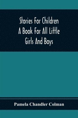 Pamela Chandler Colman - Stories For Children, Häftad. Tillgänglighet: Lägg i varukorg