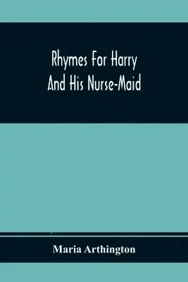 Maria Arthington - Rhymes For Harry And His Nurse-Maid, Häftad. Tillgänglighet: Lägg i varukorg