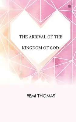 Remi Thomas - Arrival of the Kingdom of God, Häftad. Tillgänglighet: Lägg i varukorg