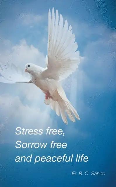 Er. B. C. Sahoo - Stress Free, Sorrow Free and Peaceful Life, E-bok. Tillgänglighet: Lägg i varukorg