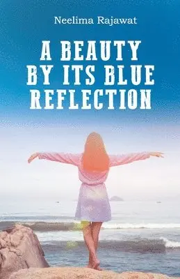 Neelima Rajawat - A Beauty By Its Blue Reflection, Häftad. Tillgänglighet: Lägg i varukorg