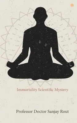 Doctor Sanjay Rout - Immortality Scientific Mystery, Häftad. Tillgänglighet: Lägg i varukorg