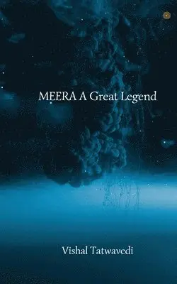 Vishal Tatwavedi - MEERA A Great Legend, Häftad. Tillgänglighet: Lägg i varukorg