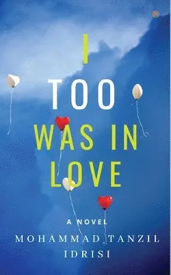 Mohammad Tanzil Idrisi - I too was in love, Häftad. Tillgänglighet: Lägg i varukorg