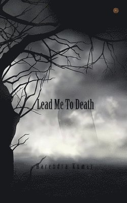 Harendra Kumar - Lead me to death, Häftad. Tillgänglighet: Lägg i varukorg