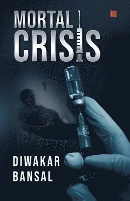 Diwakar Bansal - Mortal Crisis, Häftad. Tillgänglighet: Lägg i varukorg