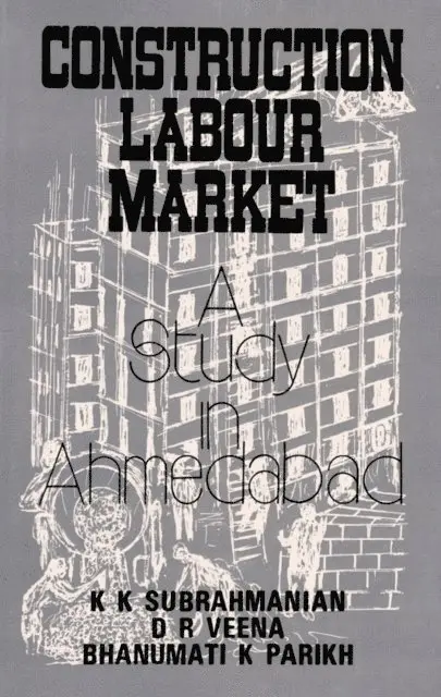 Bhanumati IC. Parikh, D. R. Veena, K. K. Subrahmanian - Construction Labour Market: A Study in Ahmedabad, E-bok. Tillgänglighet: Lägg i varukorg