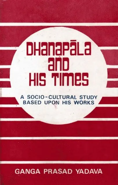 Ganga Prasad Yadava - Dhanapala and His Times: A Socio-cultural Study based upon his Works, E-bok. Tillgänglighet: Lägg i varukorg