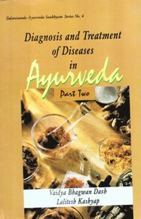 Diagnosis and Treatment of Diseases in Ayurveda (Part 2)