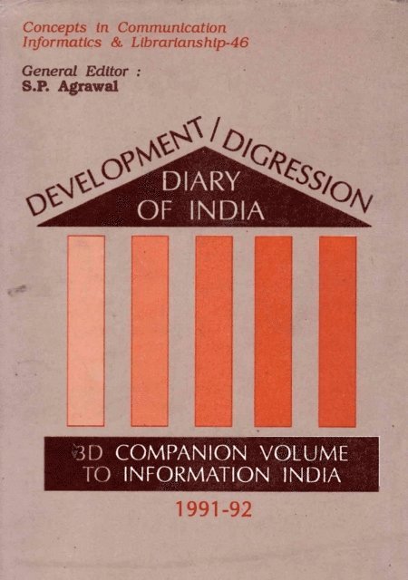S. P. Agrawal - Development/Digression Diary of India: 3D Companion Volume to Information India (1991-92) (Concepts in Communication Informatics and Librarianship-46), E-bok