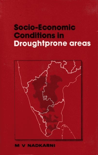 M. V. Nadkarni - Socio-Economic Conditions in Drought-Prone Areas: A Bench-mark Study of Drought Districts in Andhra Pradesh, Karnataka and Tamil Nadu, E-bok. Tillgänglighet: Lägg i varukorg