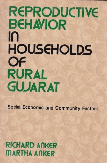 Martha Anker, Richard Anker - Reproductive Behavior In Households Of Rural Gujarat Social, Economic And Community Factors, E-bok