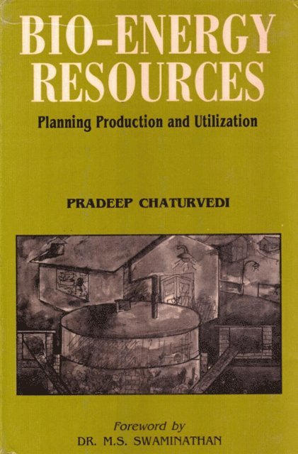 Pradeep Chaturvedi - Bioenergy Resources Planning, Production and Utilization, E-bok