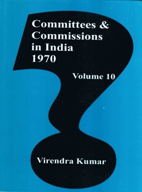 Virendra Kumar - Committees and Commissions in India 1970, E-bok