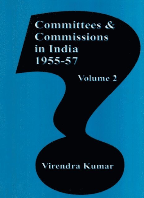 Virendra Kumar - Committees And Commissions In India 1947-1973: 1955-57, E-bok