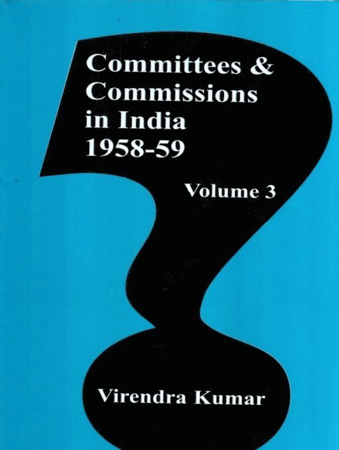 Virendra Kumar - Committies And Commissions In India 1947-73 (1958-59), E-bok