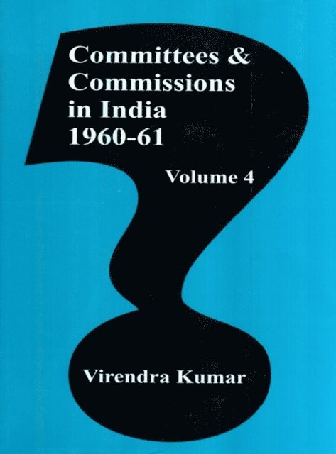 Virendra Kumar - Committees And Commissions In India 1947-73 (1960-61), E-bok