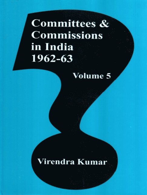 Virendra Kumar - Committees And Commissions In India 1947-73 (1962-63), E-bok