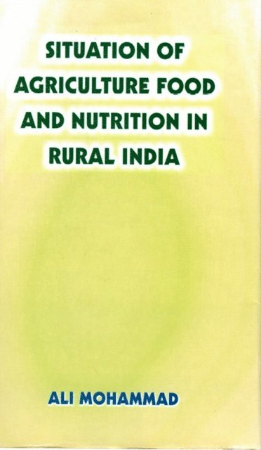 Ali Mohammad - Situation Of Agriculture Food And Nutrition In Rural India, E-bok