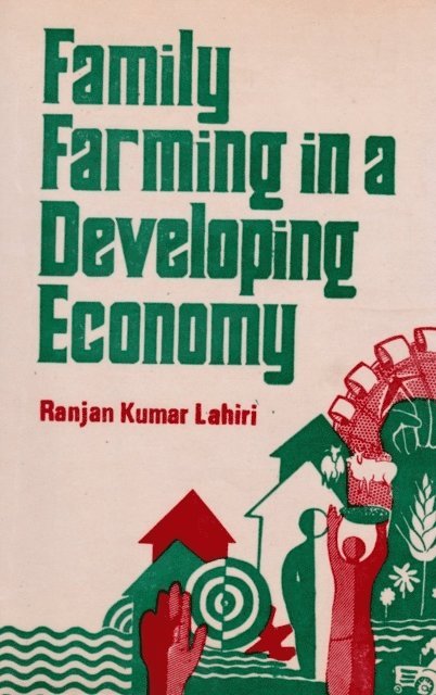 Ranjan Kumar Lahiri - Family Farming in a Developing Economy: A Study based on Farm Management Survey of Tripura, E-bok