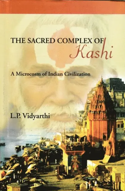Makhan Jha, L. P. Vidyarthi - Sacred Complex of Kashi (A Microcosm of Indian Civilization), E-bok. Tillgänglighet: Lägg i varukorg