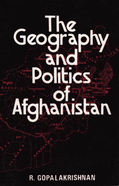R. Gopalakrishnan - Geography and Politics of Afghanistan, E-bok