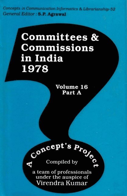 Virendra Kumar - Committees and Commissions in India 1978: A Concept's Project (Concepts in Communication Informatics and Librarianship-52), E-bok