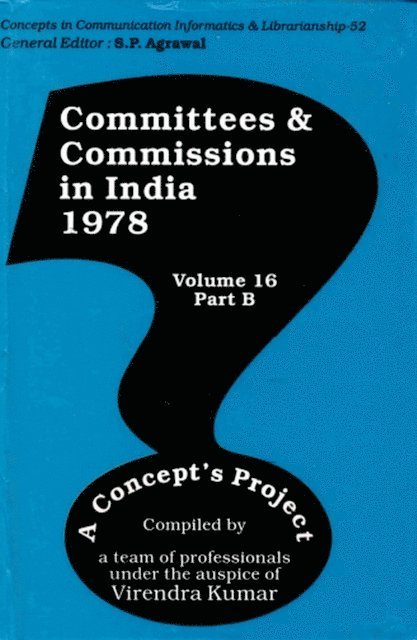 Virendra Kumar - Committees and Commissions in India 1978 Part-B: A Concept's Project (Concepts in Communication Informatics and Librarianship-52), E-bok