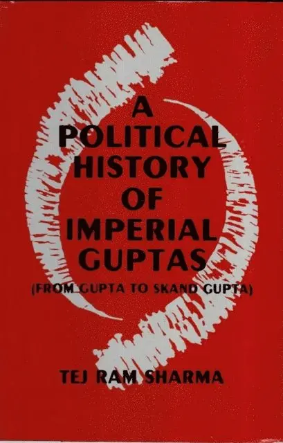 Tej Ram Sharma - Political History Of The Imperial Guptas From Gupta To Skandagupta, E-bok. Tillgänglighet: Lägg i varukorg