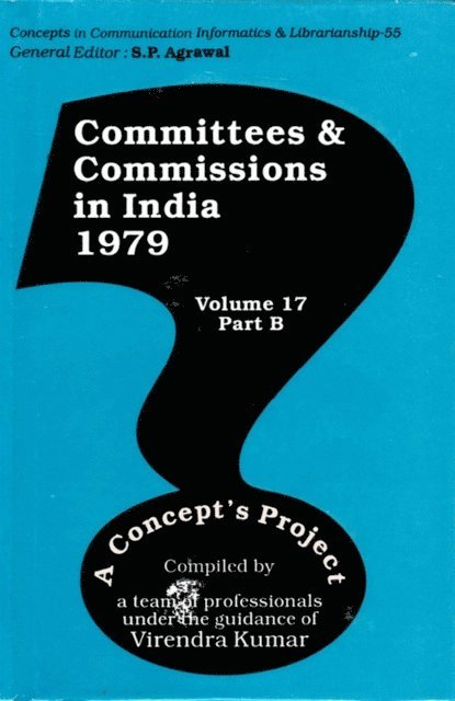 Virendra Kumar - Committees and Commissions in India 1979: A Concept's Project (Concepts in Communication Informatics and Librarianship-55), E-bok