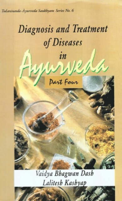 Vaidya Lalitesh Kashyap, Vaidya Bhagwan Dash - Diagnosis and Treatment of Diseases in Ayurveda (Part 4), E-bok