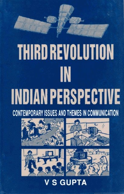V. S. Gupta - Third Revolution in Indian Perspective: Contemporary Issues and Themes in Communication, E-bok