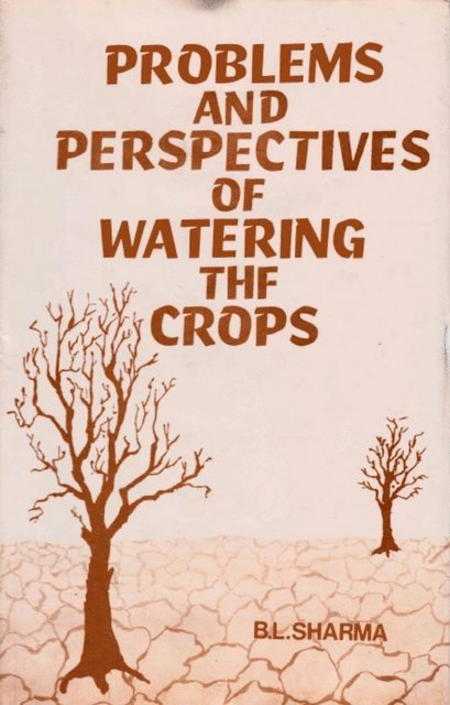 B. L. Sharma - Problems And Perspectives Of Watering The Crops (A Geographical Analysis Of Rajasthan), E-bok