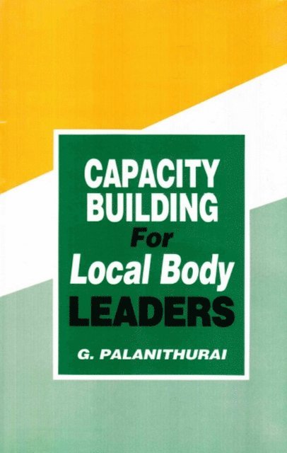 G. Palanithurai - Capacity Building for Local Body Leaders, E-bok