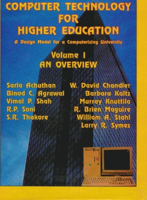 Shri S. R. Thakore, Shri R. P. Soni, Vimal P. Shah, Binod C. Agrawal, Sarla Achuthan - Computer Technology for Higher Education: A Design Model for a Computerizing University, E-bok