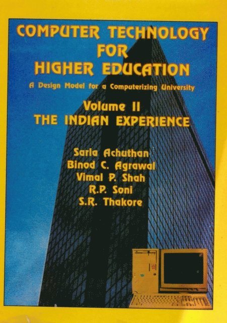 S. R. Thakore, R. P. Soni, Vimal P. Shah, Binod C. Agarwal, Sarla Achuthan - Computer Technology for Higher Education: A Design Model for a Computerizing University: The Indian Experience, E-bok