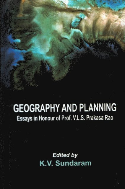 K. V. Sundaram - Geography And Planning (Essays In Honour Of Prof. V.L.S. PRAKASA RAO), E-bok