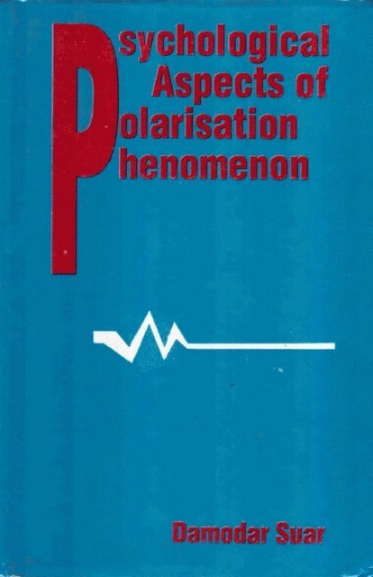 Damodar Suar - Psychological Aspects of Polarisation Phenomenon, E-bok