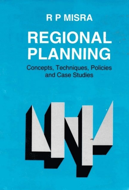 R. P. Misra - Regional Planning: Concepts, Techniques, Policies and Case Studies, E-bok