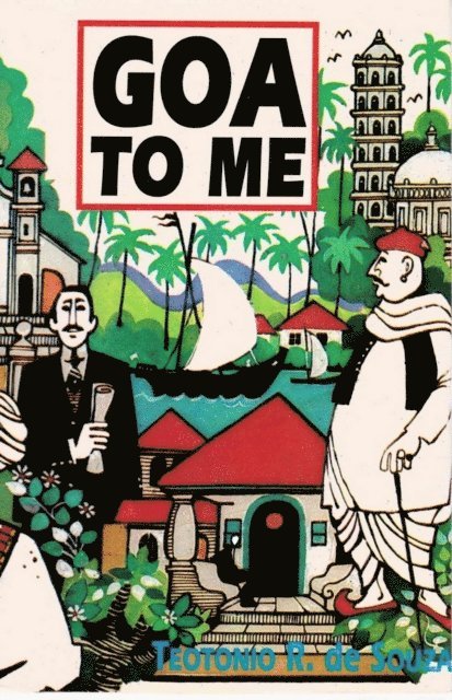 Teotonio R. de Souza - Goa to Me, E-bok