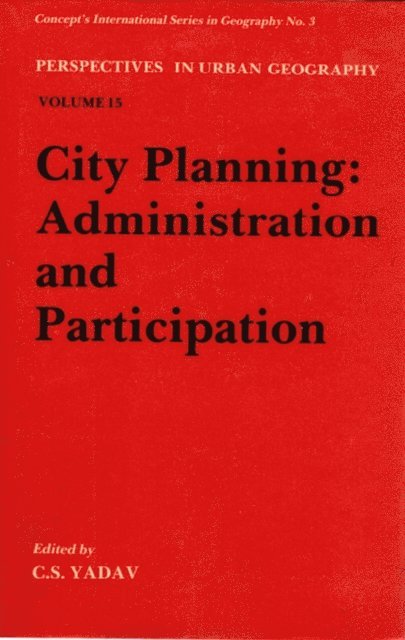 C. S. Yadav - City Planning:  Administration and Participation, E-bok
