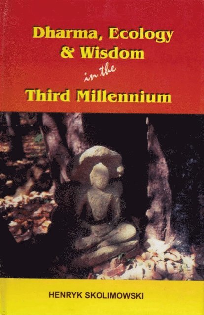 Henryk Skolimowski - Dharma, Ecology and Wisdom in the Third Millennium, E-bok
