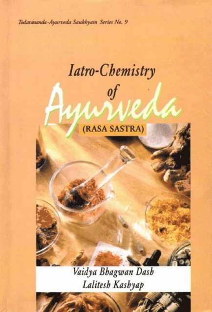 Vaidya Lalitesh Kashyap, Vaidya Bhagwan Dash - Iatro-Chemistry of Ayurveda (Rasa Sastra), E-bok