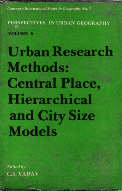 C. S. Yadav - Urban Research Methods: Central Place, Hierarchical and City Size Models, E-bok
