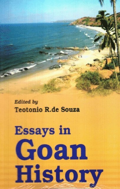 Teotonio R. de Souza - Essays In Goan History, E-bok